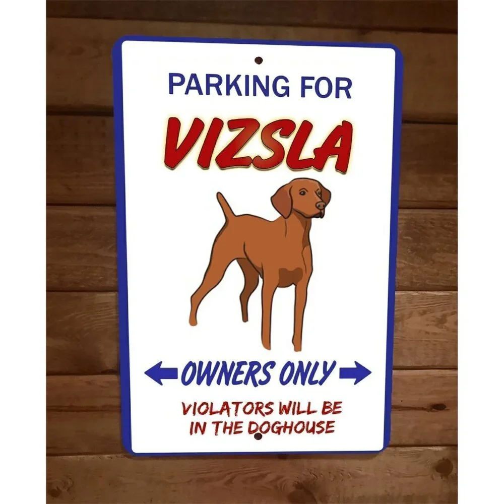 Parking for Vizsla Dog Owners Only 8x12‎ Metal Wall Animal Sign